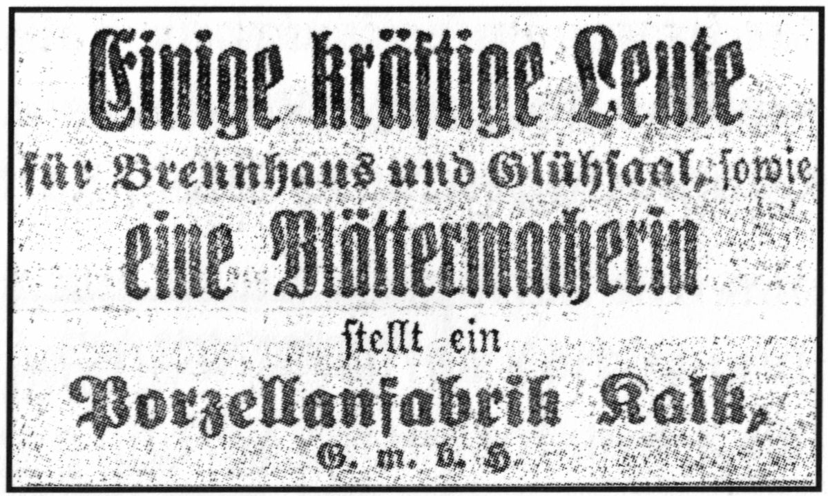 Einige kräftige Leute für Brennhaus und Glühsaal sowie eine Blättermacherin stellt ein Porzellanfabrik Kalk, G. m. b. H.